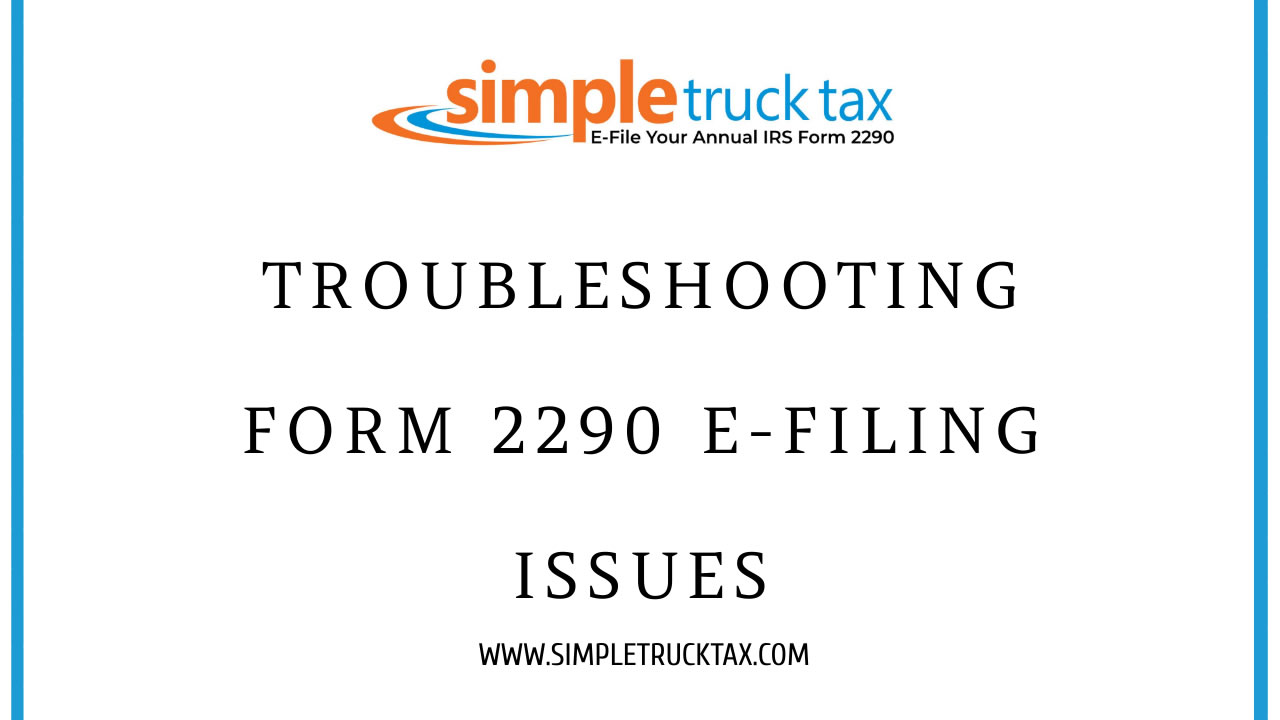 Troubleshooting Form 2290 e-filing issues 